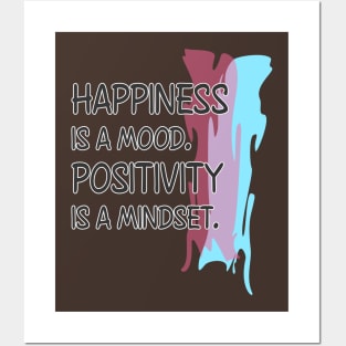 Happiness is a mood. Positivity is a mindset. Posters and Art